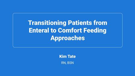 Transitioning Patients From Enteral to Comfort Feeding Approaches