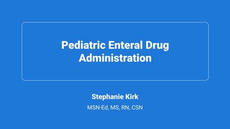 Pediatric Enteral Drug Administration