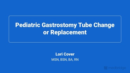 Pediatric Gastrostomy Tube Change or Replacement