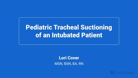 Pediatric Tracheal Suctioning of an Intubated Patient