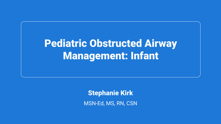 Pediatric Obstructed Airway Management: Infant