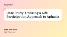 Case Study: Utilizing a Life Participation Approach to Aphasia