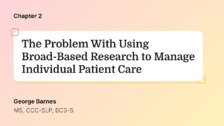 The Problem With Using Broad-Based Research to Manage Individual Patient Care