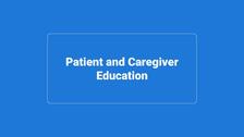 Patient and Caregiver Education