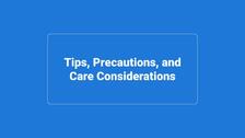 Tips, Precautions, and Care Considerations