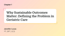 Why Sustainable Outcomes Matter: Defining the Problem in Geriatric Care