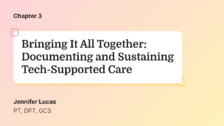 Bringing It All Together: Documenting and Sustaining Tech-Supported Care