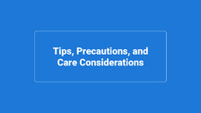 Tips, Precautions, and Care Considerations