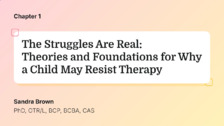 The Struggles Are Real! Theories and Foundations for Why a Child Might Resist Therapy