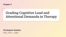 Grading Cognitive Load and Attentional Demands in Therapy