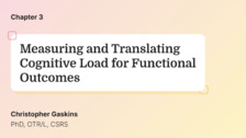 Measuring and Translating Cognitive Load for Functional Outcomes