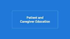 Patient and Caregiver Education