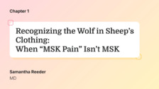Recognizing the Wolf in Sheep&rsquo;s Clothing: When &ldquo;MSK Pain&rdquo; Isn&rsquo;t MSK