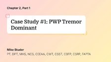 Case Study #1: PWP Tremor Dominant