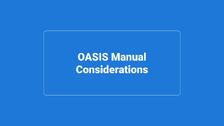 OASIS Manual Considerations