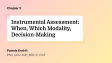 Instrumental Assessment: When, Which Modality, Decision-Making