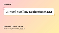 Clinical Swallow Evaluation (CSE)