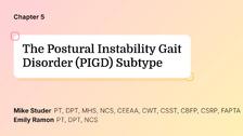The Postural Instability Gait Disorder (PIGD) Subtype