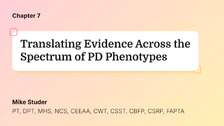 Translating Evidence Across the Spectrum of PD Phenotypes